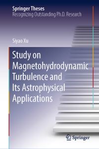 Book Cover for Study on Magnetohydrodynamic Turbulence and Its Astrophysical Applications by Siyao Xu