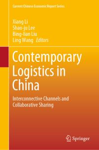 Book Cover for Contemporary Logistics in China by Xiang Li, Shaoju Lee, Binglian Liu, Ling Wang