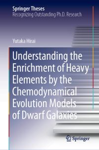 Book Cover for Understanding the Enrichment of Heavy Elements by the Chemodynamical Evolution Models of Dwarf Galaxies by Yutaka Hirai
