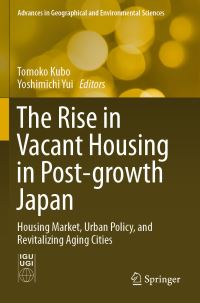 Book Cover for The Rise in Vacant Housing in Post-Growth Japan by Tomoko Kubo, Yoshimichi Yui