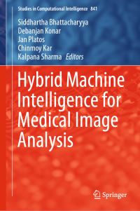 Book Cover for Hybrid Machine Intelligence for Medical Image Analysis by Siddhartha Bhattacharyya, Debanjan Konar, Jan Platos, Chinmoy Kar, Kalpana Sharma