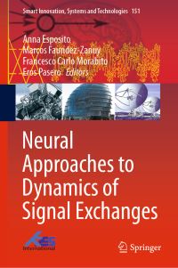 Book Cover for Neural Approaches to Dynamics of Signal Exchanges by Anna Esposito, Marcos FaundezZanuy, Francesco Carlo Morabito, Eros Pasero