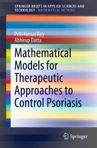 Book Cover for Mathematical Models for Therapeutic Approaches to Control Psoriasis. SpringerBriefs in Mathematical Methods by Priti Kumar Roy, Abhirup Datta