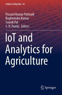 Book Cover for IoT and Analytics for Agriculture by Prasant Kumar Pattnaik, Raghvendra Kumar, Souvik Pal, S N Panda