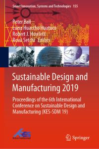 Book Cover for Sustainable Design and Manufacturing 2019 by Peter Ball, Luisa Huaccho Huatuco, Robert J Howlett, Rossi Setchi