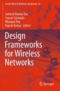 Book Cover for Design Frameworks for Wireless Networks by Santosh Kumar Das, Sourav Samanta, Nilanjan Dey, Rajesh Kumar