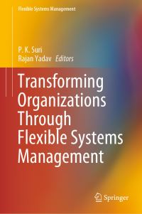 Book Cover for Transforming Organizations Through Flexible Systems Management by PK Suri, Rajan Yadav