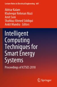 Book Cover for Intelligent Computing Techniques for Smart Energy Systems by Akhtar Kalam, Khaleequr Rehman Niazi, Amit Soni, Shahbaz Ahmed Siddiqui, Ankit Mundra
