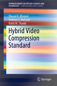 Book Cover for Hybrid Video Compression Standard. SpringerBriefs in Computational Intelligence by Dhaval R Bhojani, Vedvyas J Dwivedi, Rohit M Thanki
