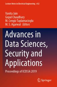 Book Cover for Advances in Data Sciences, Security and Applications by Vanita Jain, Gopal Chaudhary, M Cengiz Taplamacioglu, M S Agarwal