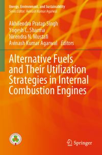Book Cover for Alternative Fuels and Their Utilization Strategies in Internal Combustion Engines by Akhilendra Pratap Singh, Yogesh C Sharma, Nirendra N Mustafi, Avinash Kumar Agarwal