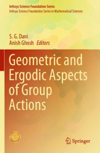 Book Cover for Geometric and Ergodic Aspects of Group Actions. Infosys Science Foundation Series in Mathematical Sciences by S G Dani, Anish Ghosh