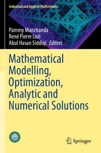 Book Cover for Mathematical Modelling, Optimization, Analytic and Numerical Solutions by Pammy Manchanda, René Pierre Lozi, Abul Hasan Siddiqi