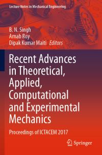 Book Cover for Recent Advances in Theoretical, Applied, Computational and Experimental Mechanics by B N Singh, Arnab Roy, Dipak Kumar Maiti