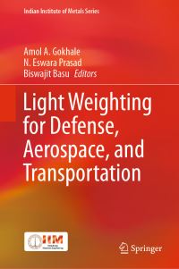 Book Cover for Light Weighting for Defense, Aerospace, and Transportation by Amol A Gokhale, N Eswara Prasad, Biswajit Basu