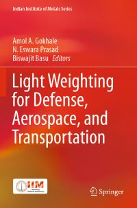 Book Cover for Light Weighting for Defense, Aerospace, and Transportation by Amol A Gokhale, N Eswara Prasad, Biswajit Basu