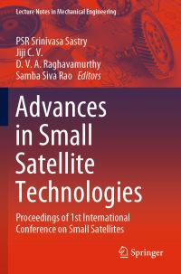 Book Cover for Advances in Small Satellite Technologies by PSR Srinivasa Sastry, Jiji CV, DVA Raghavamurthy, Samba Siva Rao