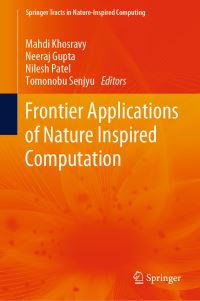 Book Cover for Frontier Applications of Nature Inspired Computation by Mahdi Khosravy, Neeraj Gupta, Nilesh Patel, Tomonobu Senjyu