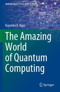 Book Cover for The Amazing World of Quantum Computing by Rajendra K Bera