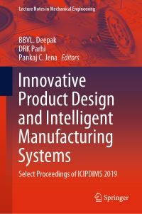 Book Cover for Innovative Product Design and Intelligent Manufacturing Systems by BBVL Deepak, DRK Parhi, Pankaj C Jena