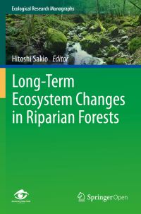 Book Cover for Long-Term Ecosystem Changes in Riparian Forests by Hitoshi Sakio