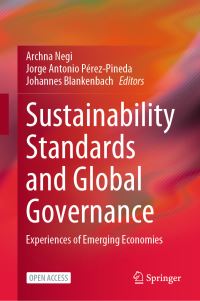 Book Cover for Sustainability Standards and Global Governance by Archna Negi, Jorge Antonio PérezPineda, Johannes Blankenbach