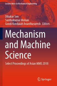 Book Cover for Mechanism and Machine Science by Dibakar Sen, Santhakumar Mohan, Gondi Kondaiah Ananthasuresh