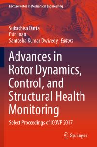 Book Cover for Advances in Rotor Dynamics, Control, and Structural Health Monitoring by Subashisa Dutta, Esin Inan, Santosha Kumar Dwivedy