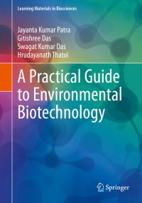 Book Cover for A Practical Guide to Environmental Biotechnology by Jayanta Kumar Patra, Gitishree Das, Swagat Kumar Das, Hrudayanath Thatoi
