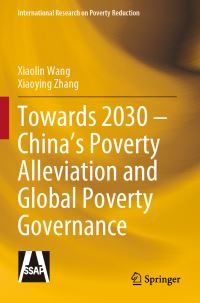 Book Cover for Towards 2030 - China's Poverty Alleviation and Global Poverty Governance by Xiaolin Wang, Xiaoying Zhang