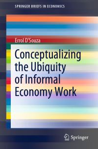 Book Cover for Conceptualizing the Ubiquity of Informal Economy Work by Errol D'Souza