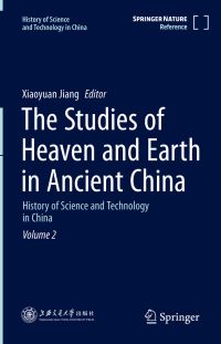 Book Cover for The Studies of Heaven and Earth in Ancient China by Xiaoyuan Jiang