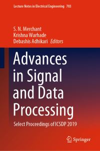 Book Cover for Advances in Signal and Data Processing by S N Merchant, Krishna Warhade, Debashis Adhikari