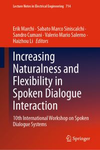 Book Cover for Increasing Naturalness and Flexibility in Spoken Dialogue Interaction by Erik Marchi, Sabato Marco Siniscalchi, Sandro Cumani, Valerio Mario Salerno, Haizhou Li