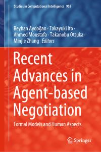 Book Cover for Recent Advances in Agent-Based Negotiation by Reyhan Aydogan, Takayuki Ito, Ahmed Moustafa, Takanobu Otsuka, Minjie Zhang
