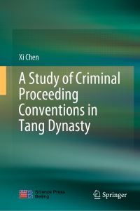 Book Cover for A Study of Criminal Proceeding Conventions in Tang Dynasty by Xi Chen