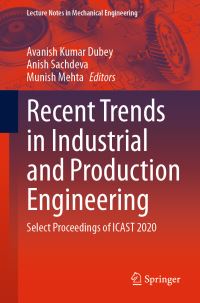 Book Cover for Recent Trends in Industrial and Production Engineering by Avanish Kumar Dubey, Anish Sachdeva, Munish Mehta