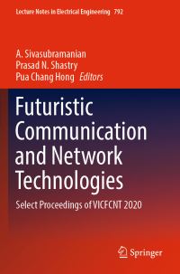 Book Cover for Futuristic Communication and Network Technologies by A Sivasubramanian, Prasad N Shastry, Pua Chang Hong