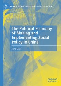 Book Cover for The Political Economy of Making and Implementing Social Policy in China by Jiwei Qian