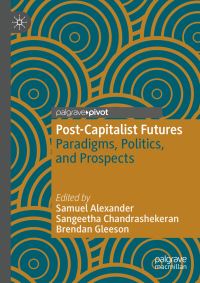 Book Cover for Post-Capitalist Futures by Samuel Alexander, Sangeetha Chandrashekeran, Brendan Gleeson