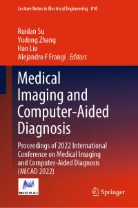 Book Cover for Medical Imaging and Computer-Aided Diagnosis by International Conference on Medical Imaging and ComputerAided Diagnosis