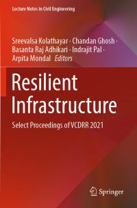 Book Cover for Resilient Infrastructure by Sreevalsa Kolathayar, Chandan Ghosh, Basanta Raj Adhikari, Indrajit Pal, Arpita Mondal