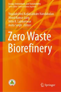 Book Cover for Zero Waste Biorefinery by Yogalakshmi Kadapakkam Nandabalan, Vinod Kumar Garg, Nitin K Labhsetwar, Anita Singh