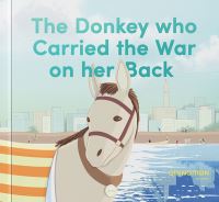 Book Cover for The Donkey Who Carried the War on Her Back by Hooda Al Shawa