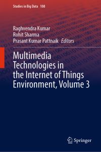Book Cover for Multimedia Technologies in the Internet of Things Environment. Volume 3 by Raghvendra Kumar, Rohit Sharma, Prasant Kumar Pattnaik