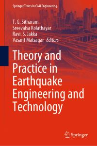 Book Cover for Theory and Practice in Earthquake Engineering and Technology by T G Sitharam, Sreevalsa Kolathayar, Ravi S Jakka, Vasant Matsagar