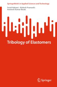 Book Cover for Tribology of Elastomers by Ferial Hakami, Alokesh Pramanik, Animesh Kumar Basak