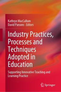 Book Cover for Industry Practices, Processes and Techniques Adopted in Education by Kathryn MacCallum, David Parsons