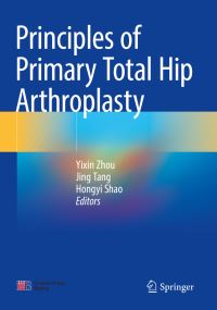 Book Cover for Principles of Primary Total Hip Arthroplasty by Yixin Zhou, Jing Tang, Hongyi Shao