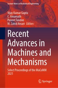 Book Cover for Recent Advances in Machines and Mechanisms by International and National Conference on Machines and Mechanisms, PDPM IIITDM Jabalpur, Association of Machines and Mechanisms AMM India, International Federation for the Promotion of Mechanism and Ma